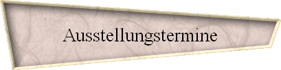 Ausstellungstermine