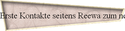 Erste Kontakte seitens Reewa zum neuen Mitbewohner