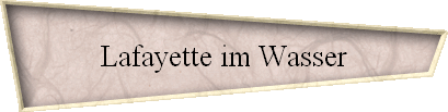 Lafayette im Wasser
