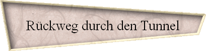 R�ckweg durch den Tunnel